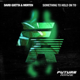 DAVID GUETTA & MORTEN FEAT. CLEMENTINE DOUGLAS - SOMETHING TO HOLD ON TO